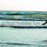 5 keys to school holiday fun